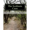 The Scoliosis Cure: The Scoliosis Exercise