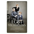 Lgbt Victorians: Sexuality and Gender in the Nineteenth-Century Archives
