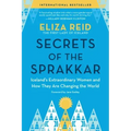 Secrets of the Sprakkar: Iceland's Extraordinary Women and How They Are Changing the World
