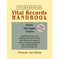 International Vital Records Handbook. 7th Edition: Births, Marriages, Deaths: Application Forms and Ordering Information for the Vital Records You Nee