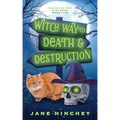 Witch Way to Death and Destruction: A Witch Way Paranormal Cozy Mystery #5