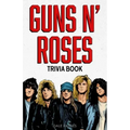 Guns N' Roses Trivia Book