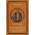 Practical Ventriloquism - Being a Thoroughly Reliable Guide to the Art of Voice Throwing and Vocal Mimicry by an Entirely Novel System of Graded Exerc