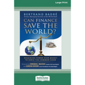 Can Finance Save the World?: Regaining Power over Money to Serve the Common Good [16 Pt Large Print Edition]