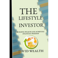 The Lifestyle Investor: Building Wealth and Achieving Financial Freedom
