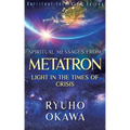 Spiritual Messages from Metatron - Light in the Times of Crisis