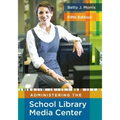 Administering the School Library Media Center