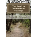 The Road to Damascus to Victory!: Never Get Confused Again!