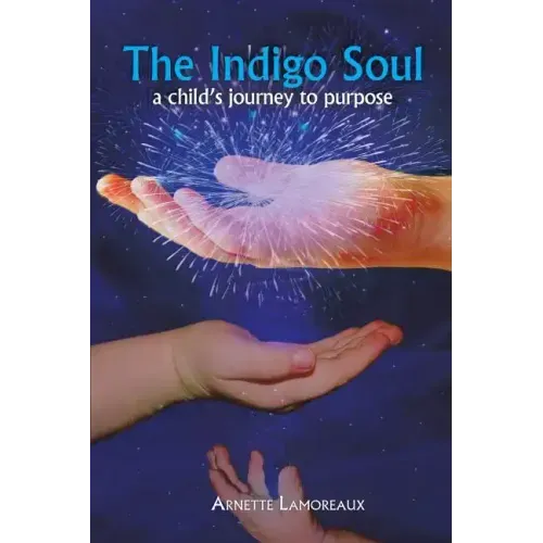 The Indigo Soul: A Child's Journey to Purpose