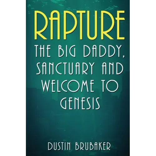 Rapture: The Big Daddy, Sanctuary and Welcome To Genesis