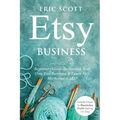 Etsy Business - Beginners Guide To Starting Your Own Etsy Business & Learn Etsy Marketing & SEO: Simple Steps To Maximize Profit Selling On Etsy