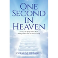 One Second in Heaven: Stories of the afterlife told by people that experienced such and returned to life