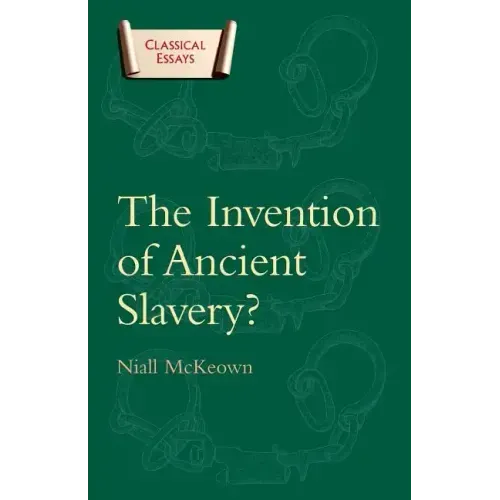 The Invention of Ancient Slavery