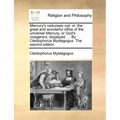 Mercury's Caducean Rod: Or, the Great and Wonderful Office of the Universal Mercury, or God's Vicegerent, Displayed. ... by Cleidophorus Mysta