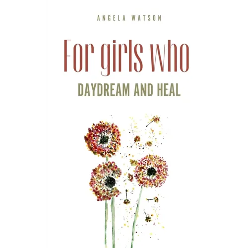 For girls who daydream and heal