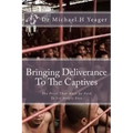 Bringing Deliverance To The Captives: The Price That Must Be Paid To Set People Free