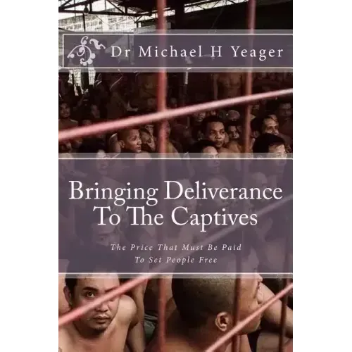Bringing Deliverance To The Captives: The Price That Must Be Paid To Set People Free