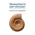 Descartes's Grey Ontology: Cartesian Science and Aristotelian Thought in the Regulae