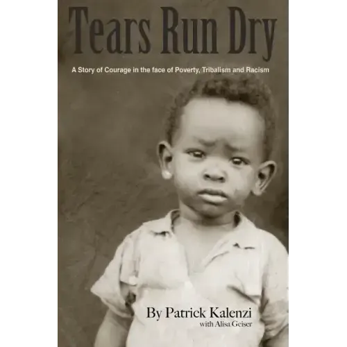 Tears Run Dry: A Story of Courage in the face of Poverty, Tribalism and Racism