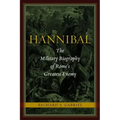Hannibal: The Military Biography of Rome's Greatest Enemy