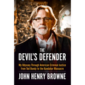 The Devil's Defender: My Odyssey Through American Criminal Justice from Ted Bundy to the Kandahar Massacre