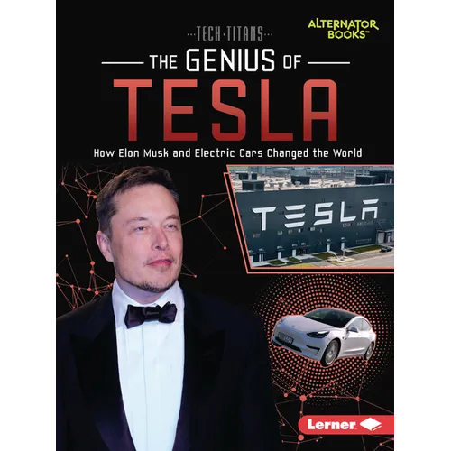 The Genius of Tesla: How Elon Musk and Electric Cars Changed the World