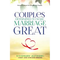 Couples Determined to Make Marriage Great: Powerful Stories For Couples: By Couples