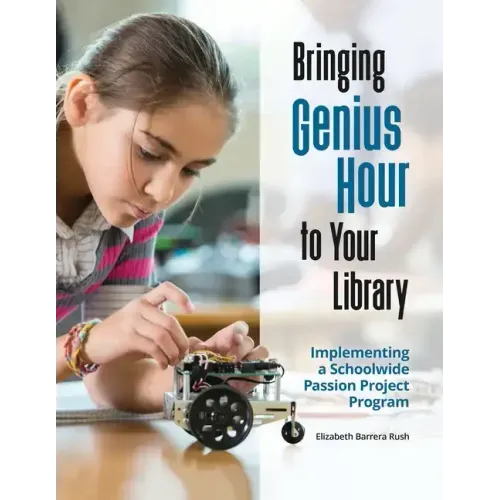 Bringing Genius Hour to Your Library: Implementing a Schoolwide Passion Project Program