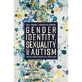 Gender Identity, Sexuality and Autism: Voices from Across the Spectrum