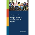 A Study Guide for Joseph Stein's "Fiddler on the Roof"