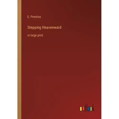 Stepping Heavenward: in large print