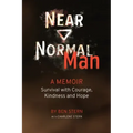 Near Normal Man: Survival with Courage, Kindness and Hope
