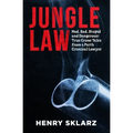 Jungle Law: Mad, Bad, Stupid and Dangerous: True Crime Tales from a Perth Criminal Lawyer