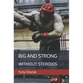 Big and Strong Without Steroids
