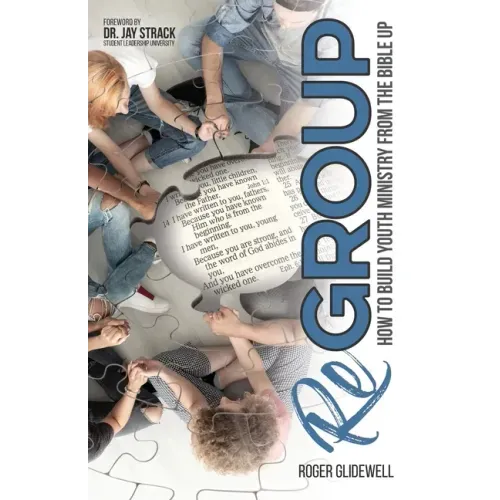 ReGROUP: How to Build Youth Ministry from the Bible UP