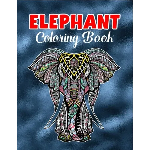 Elephant coloring book: An Adult Coloring Book with 50 Elephants for Relaxation and Stress Relief