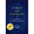 Of Fear and Strangers: A History of Xenophobia