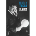 Nikola Tesla: Mi Vida, Mi Investigación