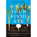 What Your Food Ate: How to Restore Our Land and Reclaim Our Health