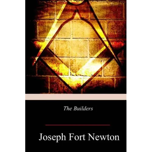 The Builders: A Story and Study of Masonry