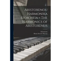 Aristoxenou Harmonika Stoicheia = The Harmonics of Aristoxenus