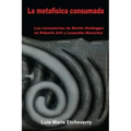 La metafísica consumada: Las resonancias de Martin Heidegger en Roberto Arlt y Leopoldo Marechal