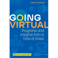 Going Virtual: Programs and Insights from a Time of Crisis