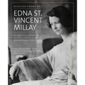 Selected Poems of Edna St. Vincent Millay: An Annotated Edition
