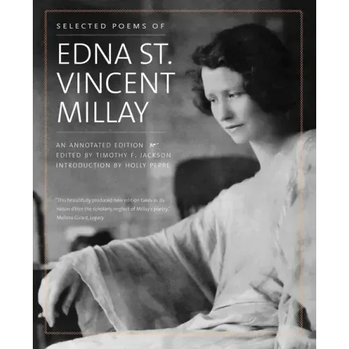 Selected Poems of Edna St. Vincent Millay: An Annotated Edition