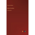 Maitre Cornelius: in large print
