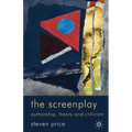 The Screenplay: Authorship, Theory and Criticism