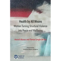Health by All Means: Women turning structural violence into peace and wellbeing