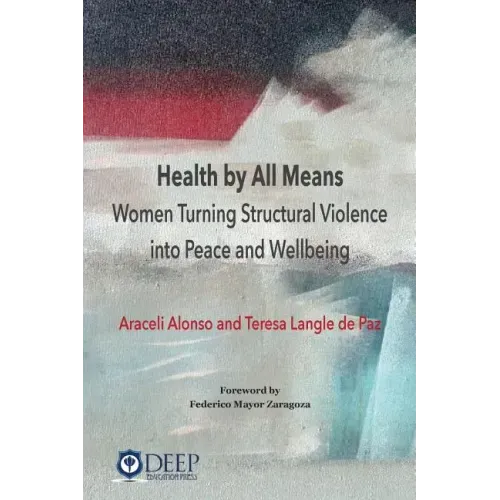 Health by All Means: Women turning structural violence into peace and wellbeing