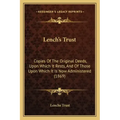 Lench's Trust: Copies Of The Original Deeds, Upon Which It Rests, And Of Those Upon Which It Is Now Administered (1869)
